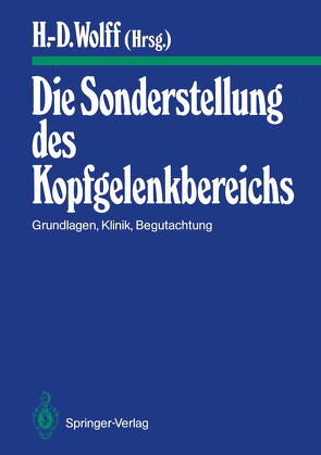 Die Sonderstellung des Kopfgelenkbereichs von Arlen,  A., Boesen,  A., Doerr,  M., Dvorak,  J., Foerster,  K., Fraunhoffer,  M., Gutmann,  G., Hassenstein,  B., Hülse,  M.., Koebke,  J., Krause,  P., Lewit,  K., Mense,  S., Rompe,  G., Saternus,  K S, Schimek,  J.J., Seifert,  K., Thoden,  U., Wolff,  H.D., Wolff,  Hanns-Dieter