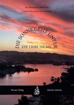 Die Sonne geht unter, die Liebe nicht von Dr. Abdel Aziz,  Mohamed