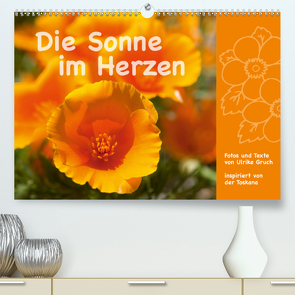 Die Sonne im Herzen (Premium, hochwertiger DIN A2 Wandkalender 2021, Kunstdruck in Hochglanz) von Gruch,  Ulrike