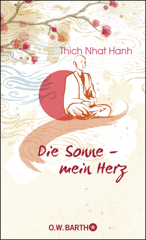 Die Sonne – mein Herz von Siebert,  Karen, Thich,  Nhat Hanh