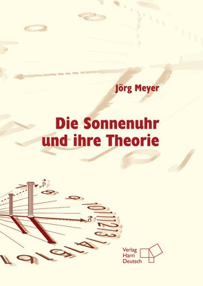 Die Sonnenuhr und ihre Theorie von Meyer,  Joerg