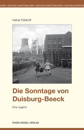 Die Sonntage von Duisburg-Beeck von Feldhoff,  Heiner