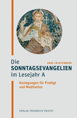 Die Sonntagsevangelien im Lesejahr A von Lechtenberg,  Anke