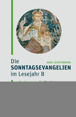 Die Sonntagsevangelien im Lesejahr B von Lechtenberg,  Anke