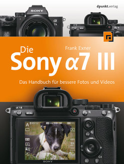 Die Sony Alpha 7 III von Exner,  Frank