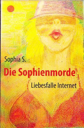 Die Sophienmorde von Danker,  Frauke, Rodgers,  Michael, Sophia S.