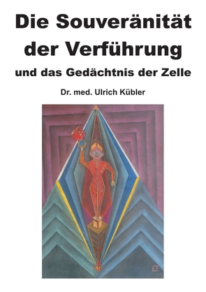 Die Souveränität der Verführung von Kübler,  Dr. med Ulrich