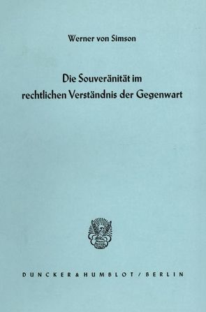 Die Souveränität im rechtlichen Verständnis der Gegenwart. von Simson,  Werner von