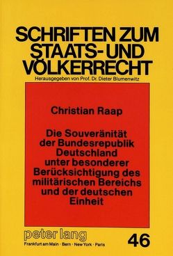 Die Souveränität der Bundesrepublik Deutschland unter besonderer Berücksichtigung des militärischen Bereichs und der deutschen Einheit von Raap,  Christian