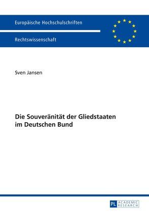 Die Souveränität der Gliedstaaten im Deutschen Bund von Jansen,  Sven