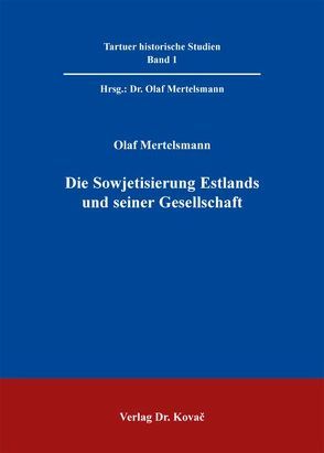 Die Sowjetisierung Estlands und seiner Gesellschaft von Mertelsmann,  Olaf