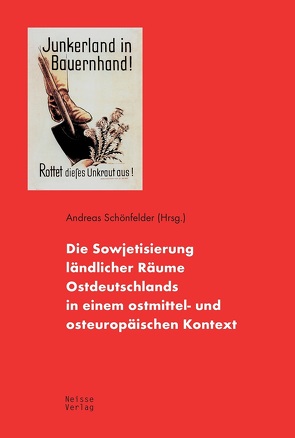 Die Sowjetisierung ländlicher Räume Ostdeutschlands in einem ostmittel- und osteuropäischen Kontext von Heinz,  Michael, Kojcumanova,  Colpon, Merl,  Stephan, Pech,  Edmund, Ruchniewicz,  Malgorzata, Schöne,  Jens, Schönfelder,  Andreas, Usupova,  Nazira, Werkentin,  Falco