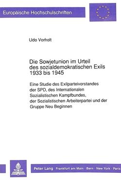 Die Sowjetunion im Urteil des sozialdemokratischen Exils 1933 bis 1945 von Vorholt,  Udo