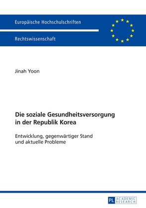 Die soziale Gesundheitsversorgung in der Republik Korea von Yoon,  Jinah