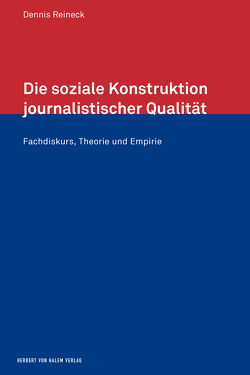 Die soziale Konstruktion journalistischer Qualität von Dennis,  Reineck