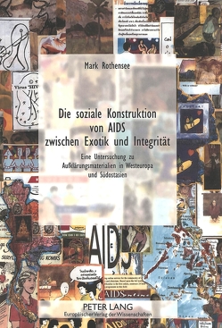 Die soziale Konstruktion von AIDS zwischen Exotik und Integrität von Rothensee,  Mark
