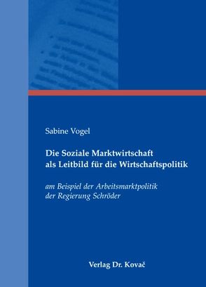 Die Soziale Marktwirtschaft als Leitbild für die Wirtschaftspolitik von Vogel,  Sabine