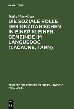 Die soziale Rolle des Okzitanischen in einer kleinen Gemeinde im Languedoc (Lacaune, Tarn) von Meisenburg,  Trudel