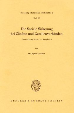 Die Soziale Sicherung bei Zünften und Gesellenverbänden. von Fröhlich,  Sigrid