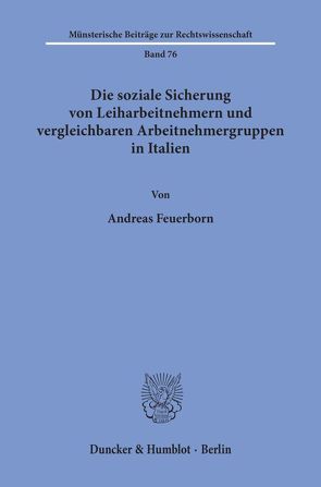 Die soziale Sicherung von Leiharbeitnehmern und vergleichbaren Arbeitnehmergruppen in Italien. von Feuerborn,  Andreas