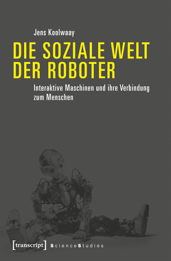Die soziale Welt der Roboter von Koolwaay,  Jens