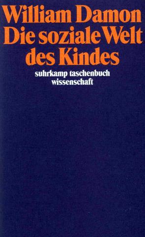 Die soziale Welt des Kindes von Damon,  William, Eckensberger,  Uta S., Edelstein,  Wolfgang, Noam,  Gil, Oser,  Fritz