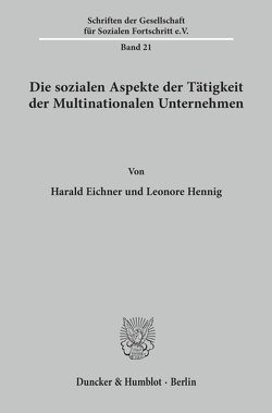 Die sozialen Aspekte der Tätigkeit der Multinationalen Unternehmen. von Eichner,  Harald, Hennig,  Leonore