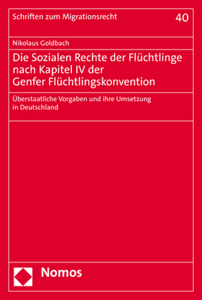 Die Sozialen Rechte der Flüchtlinge nach Kapitel IV der Genfer Flüchtlingskonvention von Goldbach,  Nikolaus