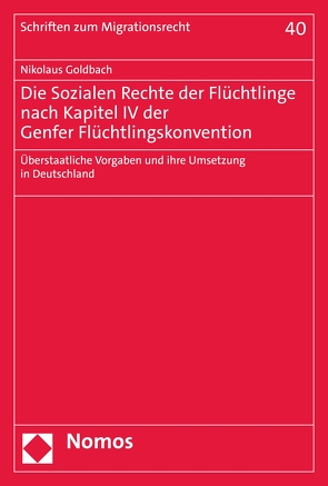 Die Sozialen Rechte der Flüchtlinge nach Kapitel IV der Genfer Flüchtlingskonvention von Goldbach,  Nikolaus
