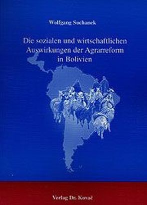 Die sozialen und wirtschaftlichen Auswirkungen der Agrarreform in Bolivien von Suchanek,  Wolfgang
