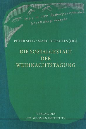 Die Sozialgestalt der Weihnachtstagung von Selg,  Peter