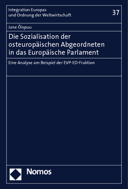Die Sozialisation der osteuropäischen Abgeordneten in das Europäische Parlament von Oispuu,  Jane