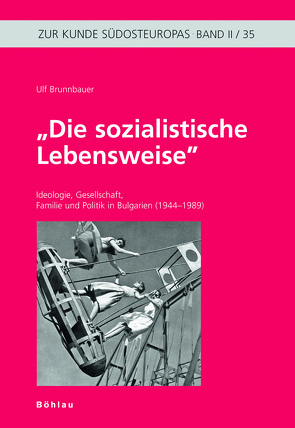 Die sozialistische Lebensweise von Brunnbauer,  Ulf