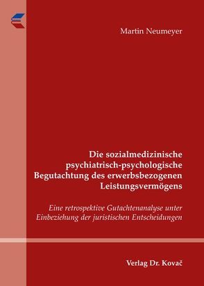 Die sozialmedizinische psychiatrisch-psychologische Begutachtung des erwerbsbezogenen Leistungsvermögens von Neumeyer,  Martin