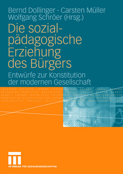 Die sozialpädagogische Erziehung des Bürgers von Dollinger,  Bernd, Müller,  Carsten, Schröer,  Wolfgang