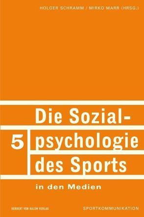 Die Sozialpsychologie des Sports in den Medien von Marr,  Mirko, Schramm,  Holger