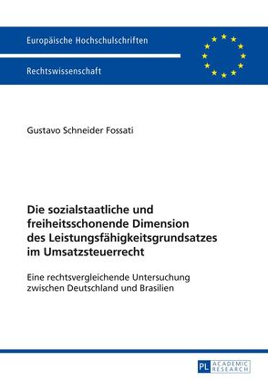 Die sozialstaatliche und freiheitsschonende Dimension des Leistungsfähigkeitsgrundsatzes im Umsatzsteuerrecht von Schneider Fossati,  Gustavo