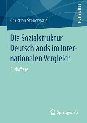 Die Sozialstruktur Deutschlands im internationalen Vergleich von Steuerwald,  Christian