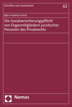 Die Sozialversicherungspflicht von Organmitgliedern juristischer Personen des Privatrechts von Christ,  Björn Friedrich