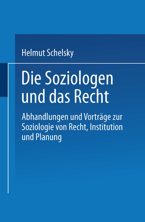 Die Soziologen und das Recht von Schelsky,  Helmut