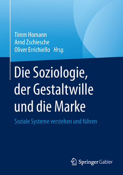 Die Soziologie, der Gestaltwille und die Marke von Errichiello,  Oliver, Homann,  Timm, Zschiesche,  Arnd