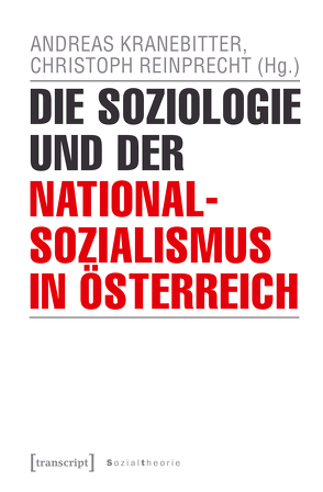 Die Soziologie und der Nationalsozialismus in Österreich von Kranebitter,  Andreas, Reinprecht,  Christoph