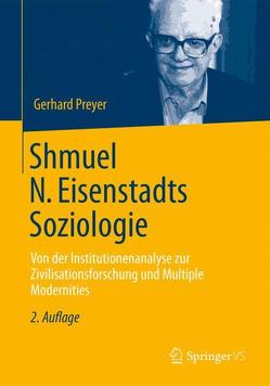 Die Soziologie von Shmuel N. Eisenstadt von Preyer,  Gerhard