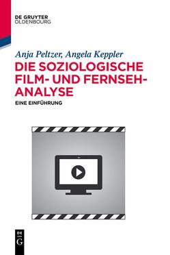 Die soziologische Film- und Fernsehanalyse von Keppler,  Angela, Peltzer,  Anja