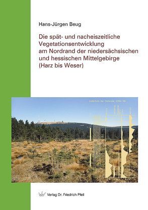 Die spät- und nacheiszeitliche Vegetationsentwicklung am Nordrand der niedersächsischen und hessischen Mittelgebirge (Harz bis Weser) von Beug,  Hans-Jürgen