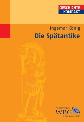 Die Spätantike von Aigner-Foresti,  Luciana, Ausbüttel,  Frank, Baltrusch,  Ernst, Binsfeld,  Andrea, Bommas,  Martin, Brodersen,  Kai, Deißler,  Johannes, Dreyer,  Boris, Engels,  Johannes, Fischer,  Josef, Funke,  Peter, Heinen,  Heinz, Kintzinger,  Martin, König,  Ingemar, Linke,  Bernhard, Meißner,  Burkhard, Nunn,  Astrid, Pfeiffer,  Stefan, Piepenbrink,  Karen, Puschner,  Uwe, Rosenberger,  Veit, Ruffing,  Kai, Schipp,  Oliver, Schlange-Schöningen,  Heinrich, Schubert,  Charlotte, Schulz,  Raimund, Sommer,  Michael, Winterling,  Aloys, Zimmermann,  Klaus