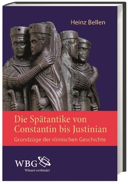 Die Spätantike von Constantin bis Justinian von Bellen,  Heinz, Herrmann-Otto,  Elisabeth