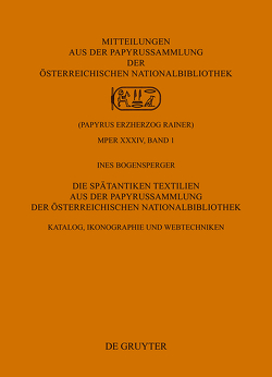 Die Spätantiken Textilien aus der Papyrussammlung der Österreichischen Nationalbibliothek von Bogensperger,  Ines