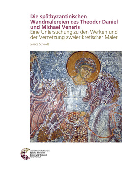 Die spätbyzantinischen Wandmalereien des Theodor Daniel und Michael Veneris von Schmidt,  Jessica