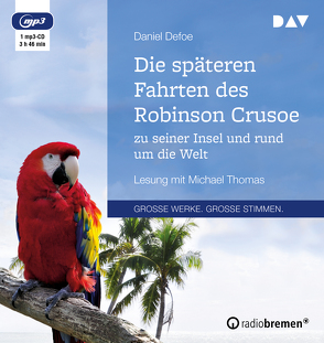 Die späteren Fahrten des Robinson Crusoe zu seiner Insel und rund um die Welt von Defoe,  Daniel, Thomas,  Michael